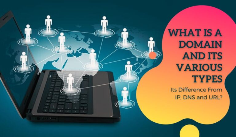 What is A Domain and Its Various Types Its Difference From IP, DNS and URL