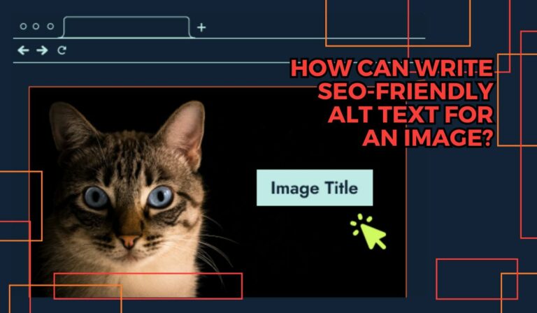 How Can Write SEO-Friendly Alt Text for An Image