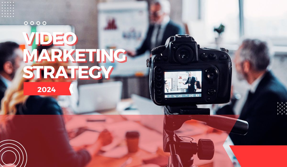 The 17 Steps Of A Video Marketing Strategy In 2024