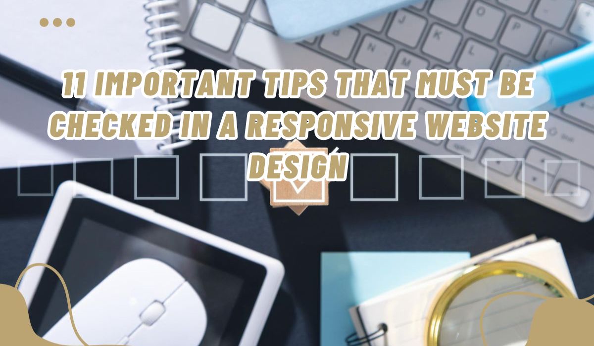 11 Important Tips That Must Be Checked In A Responsive Website Design