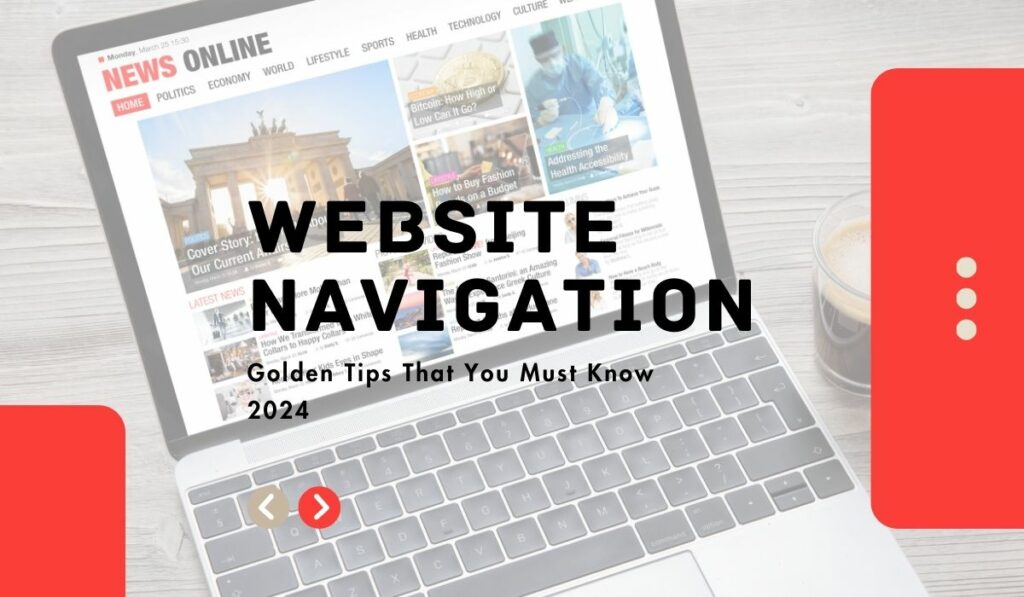 Website Navigation Golden Tips That You Must Know 2024